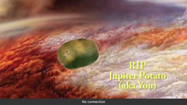 Jupiter makes you something like a potato!